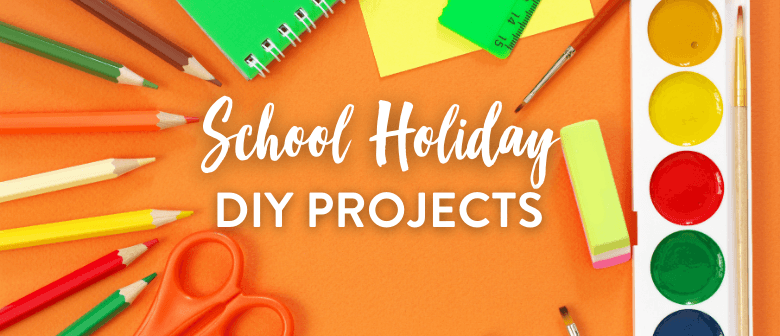 School Holiday DIY Projects